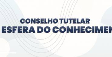 O Conselho Tutelar na Esfera do Conhecimento
