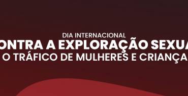 Contra a Exploração Sexual e  O Tráfico de Mulheres e Crianças