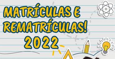 Matrículas e Rematrículas 2022