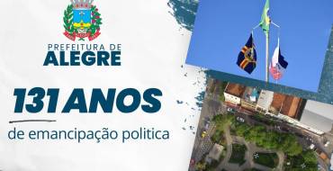 Alegre Completa 131 Anos de Emancipação Política