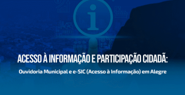 Acesso à informação e participação cidadã: Ouvidoria Municipal e e-SIC (Acesso à Informação) em Alegre