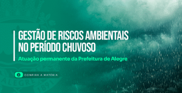 Gestão de riscos ambientais no período chuvoso: atuação permanente da Prefeitura de Alegre