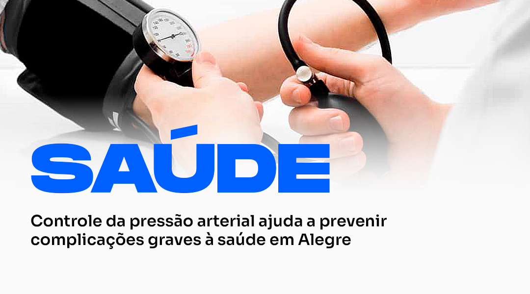 Controle da pressão arterial ajuda a prevenir complicações graves à saúde em Alegre